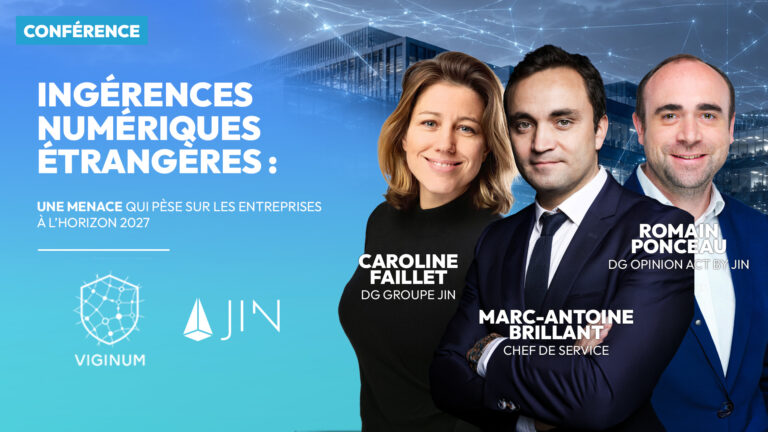 JIN x VIGINUM : Ingérences numériques étrangères, une menace qui pèse sur les entreprises à l&rsquo;horizon 2027